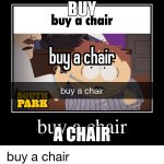 buy a chair meme