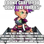 IDC if you ''don't like furries''