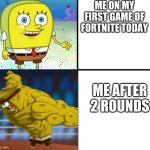 good vs evil | ME ON MY FIRST GAME OF FORTNITE TODAY; ME AFTER 2 ROUNDS | image tagged in good vs evil | made w/ Imgflip meme maker