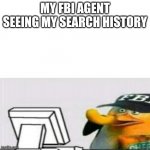 It's cursed | MY FBI AGENT SEEING MY SEARCH HISTORY | image tagged in skipper fbi | made w/ Imgflip meme maker
