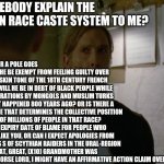 Rust Cole smoking | CAN SOMEBODY EXPLAIN THE AMERICAN RACE CASTE SYSTEM TO ME? IF A HUNGARIAN OR A POLE GOES TO AMERICA WILL HE BE EXEMPT FROM FEELING GUILTY OV | image tagged in rust cole smoking | made w/ Imgflip meme maker