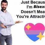 Just because I’m bisexual meme
