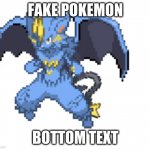 Cool :P | FAKE POKEMON; BOTTOM TEXT | image tagged in fake pokemon | made w/ Imgflip meme maker