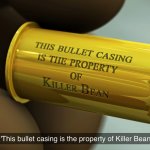 Killer Bean bullet casing