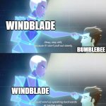Windblade is getting inside your bee brain | WINDBLADE; BUMBLEBEE; WINDBLADE; BUMBLEBEE | image tagged in okay stay still,transformers,bumblebee,carmen sandiego | made w/ Imgflip meme maker