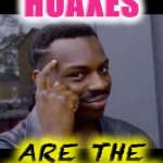Democrat hoaxes are the deadliest hoaxes meme