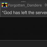 *god has left the server.*