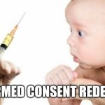 INFORMED CONSENT REDEFINED | INFORMED CONSENT REDEFINED | image tagged in funny memes | made w/ Imgflip meme maker