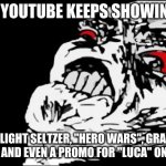 And I could give a $#!+ less about any of those! | WHEN YOUTUBE KEEPS SHOWING ADS FOR BUD LIGHT SELTZER, "HERO WARS", GRAMMARLY, FILMORA, AND EVEN A PROMO FOR "LUCA" ON DISNEY+ | image tagged in memes,mega rage face,youtube,youtube ads,idgaf,so yeah | made w/ Imgflip meme maker