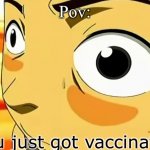 Get VACCINATED kids! | Pov:; You just got vaccinated | image tagged in sokka high on cactus juice,vaccination | made w/ Imgflip meme maker