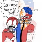 Hahahahahahha | me who already read the manga; friend who's excited about new MHA episode | image tagged in dude someone is in our house,countryhumans | made w/ Imgflip meme maker