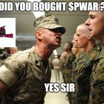Shouting Soldiers | DID YOU BOUGHT $PWAR ? YES SIR | image tagged in shouting soldiers | made w/ Imgflip meme maker