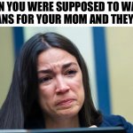 AOC | WHEN YOU WERE SUPPOSED TO WATCH THE BEANS FOR YOUR MOM AND THEY BURNT | image tagged in aoc | made w/ Imgflip meme maker