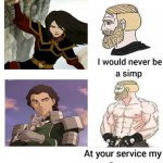 I would never be simp | image tagged in i would never be simp,azula,kuvira,avatar the last airbender,the legend of korra,what are memes | made w/ Imgflip meme maker