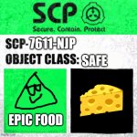 SCP-7611-NJP[ | 7611-NJP SAFE EPIC FOOD | image tagged in scp label template safe | made w/ Imgflip meme maker