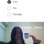 Female? Why? | Female... Hmm... | image tagged in hmmmm,memes,funny,funny memes,you had one job,design fails | made w/ Imgflip meme maker
