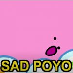 *Sad Poyo*