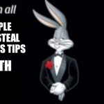 i wish all a very | PEOPLE WHO STEAL WAITERS TIPS; DEATH | image tagged in i wish all a very,bugs bunny,waiters,memes,funny memes | made w/ Imgflip meme maker