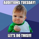 baby fist | AUDITIONS TUESDAY! LET'S DO THIS!!! | image tagged in baby fist | made w/ Imgflip meme maker