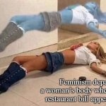 Feminism departing a woman’s body when the restaurant bill appears ... | Feminism departing a woman’s body when the restaurant bill appears ... | image tagged in feminism departing a woman s body | made w/ Imgflip meme maker