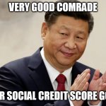 Xi Jin Ping Social Credit | VERY GOOD COMRADE; YOUR SOCIAL CREDIT SCORE GO UP | image tagged in xi jin ping clap | made w/ Imgflip meme maker