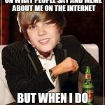 The Most Interesting Justin Bieber | I DON'T ALWAYS CHECK ON WHAT PEOPLE SAY AND MEME  ABOUT ME ON THE INTERNET BUT WHEN I DO I QUIT SINGING | image tagged in memes,the most interesting justin bieber | made w/ Imgflip meme maker