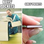 This is so annoying | BOYS' POCKETS; GIRLS' POCKETS | image tagged in big book small book | made w/ Imgflip meme maker