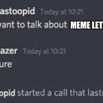 E & h be like: | MEME LETTERS | image tagged in discord call | made w/ Imgflip meme maker