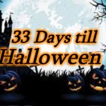 halloween | 33 Days till; Halloween | image tagged in halloween | made w/ Imgflip meme maker