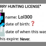 Unhuntable furry card | "FURRY HUNTING LICENSE"; Lol300; ❓; 4/20; Never. | image tagged in the furry fandom | made w/ Imgflip meme maker