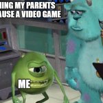 you cant pause it | ME EXPLAINING MY PARENTS YOU CANT  PAUSE A VIDEO GAME; ME | image tagged in mike boi explainin' some shit | made w/ Imgflip meme maker