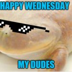WEDNESDAY IS HERE BOI 9/29/21 | HAPPY WEDNESDAY MY DUDES | image tagged in it's wednesday my dudes | made w/ Imgflip meme maker