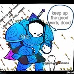 i know this won't get to the front page, but still. we need to protect i-upvote-your-memes | i-downvote-your-memes
and
i_downvote_your_memes; keep up the good work, dood; me; i-upvote-your-memes | image tagged in blue armor guy | made w/ Imgflip meme maker