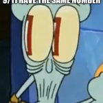 I feel stupid for thinking this now... in the middle of class.... | THAT MOMENT WHEN YOU REALIZE THAT 911 AND 9/11 HAVE THE SAME NUMBER; AND NOT TO FORGET THE TIME 9:11 | image tagged in shocked squidward | made w/ Imgflip meme maker