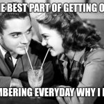 Love Alzheimer's | THE BEST PART OF GETTING OLD; IS REMEMBERING EVERYDAY WHY I LOVE YOU | image tagged in old fashioned love | made w/ Imgflip meme maker