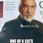 dooku gaze | ONE OF A CATS LESSER KNOWN ABILITIES | image tagged in dooku gaze | made w/ Imgflip meme maker
