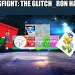 Bossfight | BOSSFIGHT: THE GLITCH_RON HATERS | image tagged in cosmos gsharpe | made w/ Imgflip meme maker