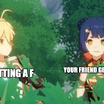 Relatable | YOU GETTING A F; YOUR FRIEND GETTING AN A+ | image tagged in genshin template | made w/ Imgflip meme maker