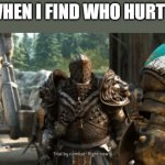 trial by combat! RIGHT NOW | ME WHEN I FIND WHO HURT YOU: | image tagged in trail by combat | made w/ Imgflip meme maker