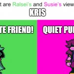 Susie and ralsei's thoughts on kris | KRIS; CUTE FRIEND! QUIET PUNK | image tagged in ralsei and susie,susie,ralsei,kris,deltarune,meme | made w/ Imgflip meme maker