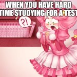 Mad mew mew | WHEN YOU HAVE HARD TIME STUDYING FOR A TEST | image tagged in mad mew mew | made w/ Imgflip meme maker