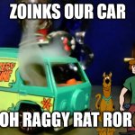 uh shaggy that is a hotwheel | ZOINKS OUR CAR; RUH ROH RAGGY RAT ROR REERS | image tagged in hot wheels mystery machine | made w/ Imgflip meme maker