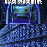 interpret this meme however you want | ME FARTING IN CLASS BY ACCIDENT:; THE ENTIRE CLASS: | image tagged in buzz lightyear,school | made w/ Imgflip meme maker