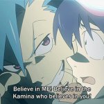 Gurren Lagann Believe in the Kamina who believes in you