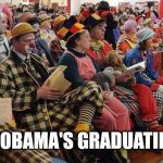 Liberal-Clowns | HUSSEIN OBAMA'S GRADUATING CLASS | image tagged in liberal-clowns | made w/ Imgflip meme maker