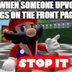 not okie dokie | ME WHEN SOMEONE UPVOTE BEGS ON THE FRONT PAGE | image tagged in gifs,mario | made w/ Imgflip video-to-gif maker