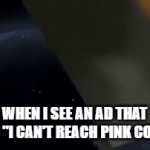 no one cares | WHEN I SEE AN AD THAT SAYS "I CAN'T REACH PINK COLOR" | image tagged in gifs,see nobody cares,nobody cares,no one cares,i cant reach pink color,tag | made w/ Imgflip video-to-gif maker
