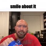 Go ahead, smile | image tagged in smile about it,joker,memes,cry about it,photoshop | made w/ Imgflip meme maker