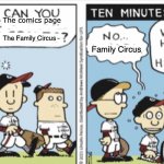 The Family Circus? NO THANKS | The comics page; The Family Circus; Family Circus; See https://imgflip.com/m/Peanuts | image tagged in nate in a daze,family circus,the family circus,big nate | made w/ Imgflip meme maker