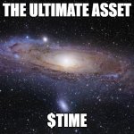 wonderland.money - Ultimate Asset | THE ULTIMATE ASSET $TIME | image tagged in god religion universe | made w/ Imgflip meme maker